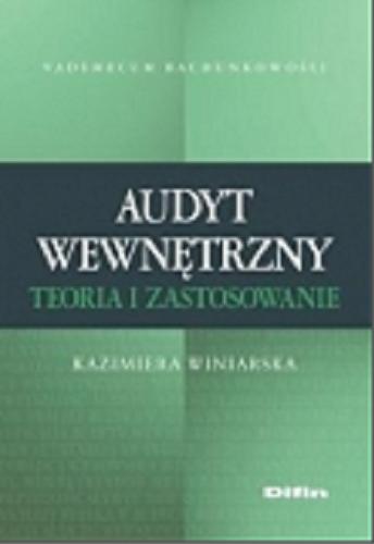 Okładka książki Audyt wewnętrzny : teoria i zastosowanie / Kazimiera Winiarska.