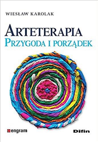 Okładka książki Arteterapia : przygoda i porządek / Wiesław Karolak.