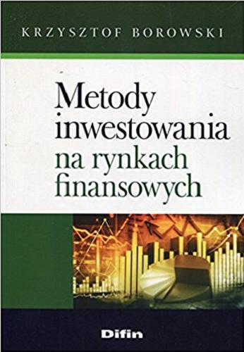 Okładka książki Metody inwestowania na rynkach finansowych / Krzysztof Borowski.