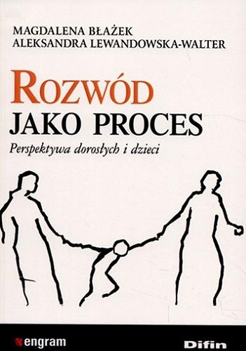 Rozwód jako proces : perspektywa dorosłych i dzieci Tom 64.9