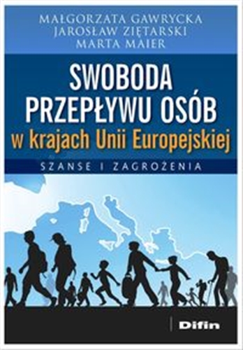 Okładka książki Swoboda przepływu osób w krajach Unii Europejskiej : szanse i zagrożenia / Małgorzata Gawrycka, Jarosław Ziętarski, Marta Maier.