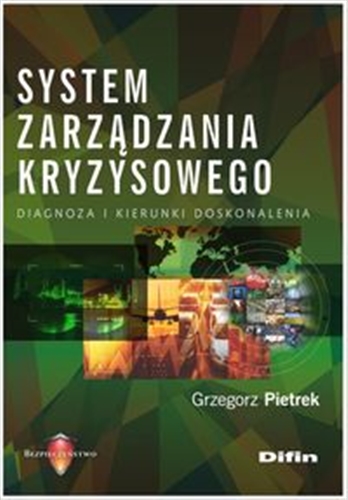 Okładka książki System zarządzania kryzysowego : diagnoza i kierunki doskonalenia / Grzegorz Pietrek.