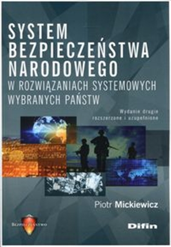 Okładka książki System bezpieczeństwa narodowego w rozwiązaniach systemowych wybranych państw / Piotr Mickiewicz.