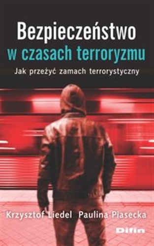 Okładka książki  Bezpieczeństwo w czasach terroryzmu : jak przeżyć zamach terrorystyczny  3