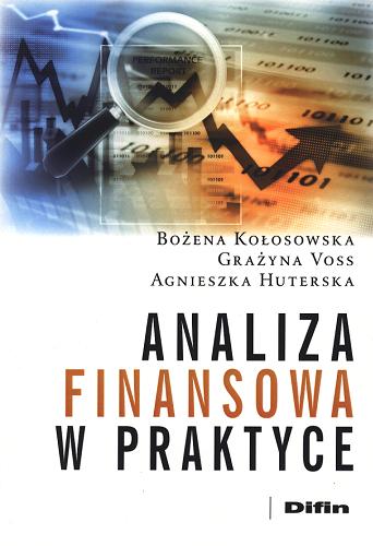 Okładka książki Analiza finansowa w praktyce / Bożena Kołosowska, Grażyna Voss, Agnieszka Huterska.