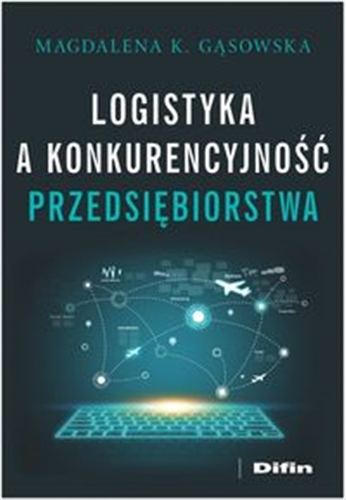 Okładka książki Logistyka a konkurencyjność przedsiębiorstwa / Magdalena K. Gąsowska.