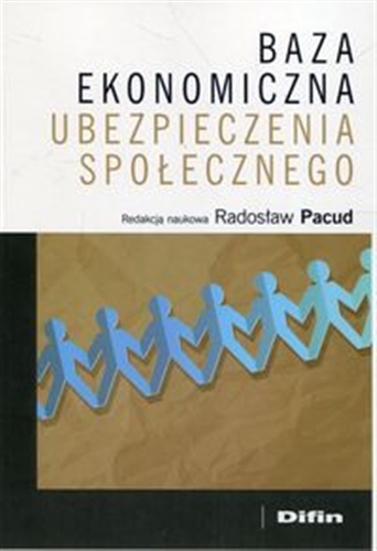 Okładka książki Baza ekonomiczna ubezpieczenia społecznego / redakcja naukowa Radosław Pacud.