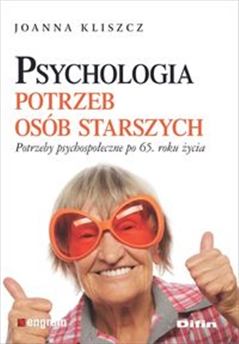 Okładka książki  Psychologia potrzeb osób starszych : potrzeby psychospołeczne po 65. roku życia  2