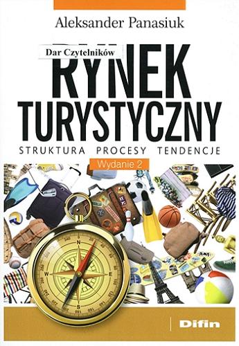 Okładka książki Rynek turystyczny : struktura, procesy, tendencje / Aleksander Panasiuk.
