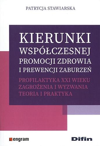 Okładka książki  Kierunki współczesnej promocji zdrowia i prewencji zaburzeń : profilaktyka XXI wieku, zagrożenia i wyzwania, teoria i praktyka  1