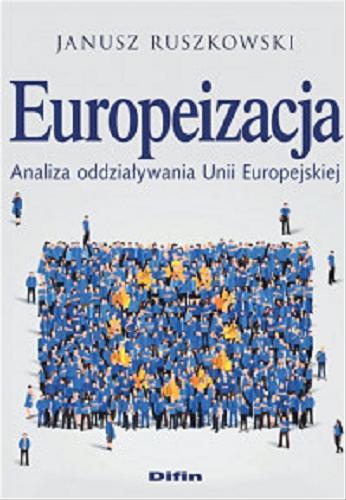 Okładka książki Europeizacja : analiza oddziaływania Unii Europejskiej / Janusz Ruszkowski.