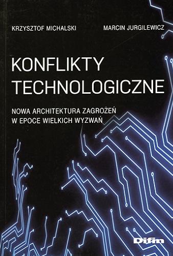 Okładka książki  Konflikty technologiczne : nowa architektura zagrożeń w epoce wielkich wyzwań  6