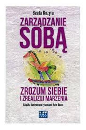 Okładka książki Zarządzanie sobą [Książka mówiona] : zrozum siebie i zrealizuj marzenia / Beata Kozyra.