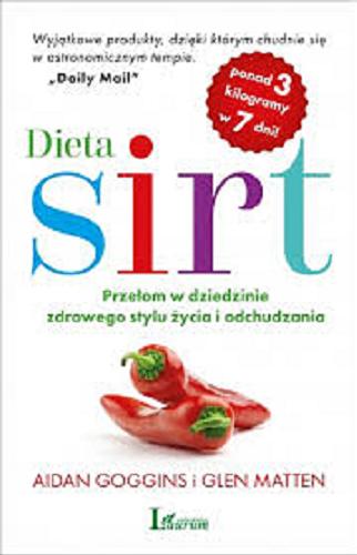 Okładka książki Dieta sirt : przełom w dziedzinie zdrowego stylu życia i odchudzania / Aidan Goggins, Glen Matten ; przełożyła Magda Witkowska.