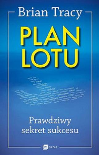 Okładka książki Plan lotu : [E-book] prawdziwy sekret sukcesu / Brian Tracy ; przekł. Konrad Pawłowski.