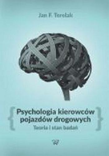 Okładka książki Psychologia kierowców pojazdów drogowych : teoria i stan badań / Jan F. Terelak.