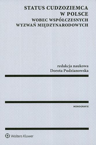 Okładka książki Status cudzoziemca w Polsce wobec współczesnych wyzwań międzynarodowych / redakcja naukowa Dorota Pudzianowska.