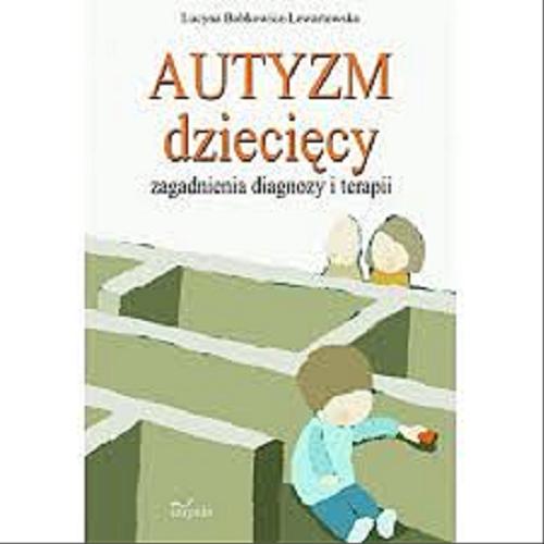 Okładka książki  Autyzm dziecięcy zagadnienia diagnozy i terapii  1