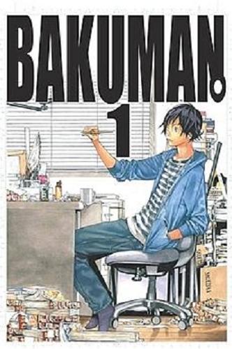 Okładka książki Bakuman. 1 / scenariusz Tsugumi Ohba ; rysunki Takeshi Obata ; [tłumaczenie Karolina Dwornik].