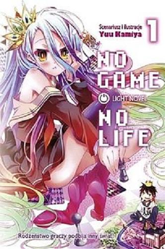 Okładka książki No game no life : light novel. 1 / [scenariusz i ilustracje Yuu Kamiya ; tłumaczenie Michał Sałatkiewicz].
