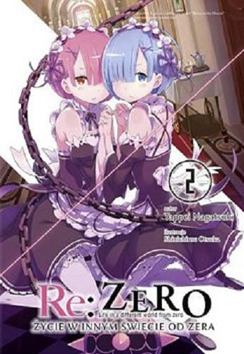 Okładka książki  Re: zero : życie w innym świecie od zera = Life in a different world from zero : light novel. T. 2  6