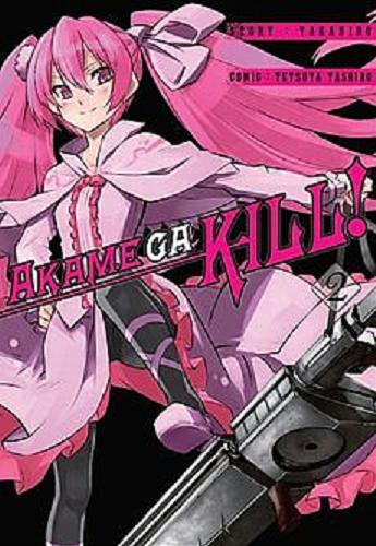 Okładka książki Akame Ga Kill!. 2 / Takahiro, Tashiro Tetsuya ; [tłumaczenie Katarzyna Podlipska].