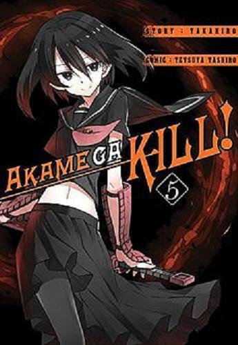 Okładka książki Akame Ga Kill!. 5 / Takahiro, Tashiro Tetsuya ; [tłumaczenie Katarzyna Podlipska].