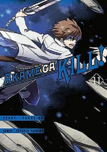 Okładka książki Akame Ga Kill!. 11 / Takahiro, Tashiro Tetsuya ; [tłumaczenie Wojciech Gęszczak ; konsultacja Andrzej Wielgo].
