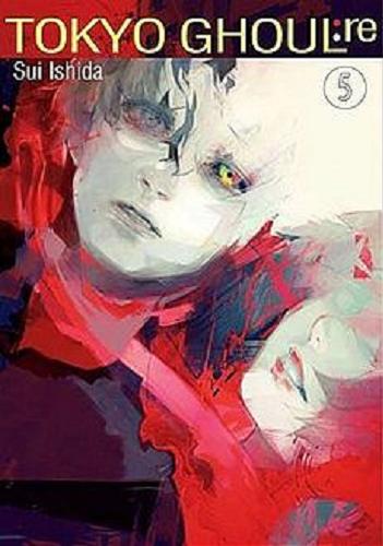 Okładka książki Tokyo Ghoul:re. 5 / Sui Ishida ; [tłumaczenie Karolina Dwornik].