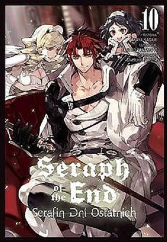 Okładka książki Seraph of the end. 10 / historia Takaya Kagami, ilustracje Yamato Yamamoto, storyboard Daisuke Furuya ; [tłumaczenie Mateusz Makowski].