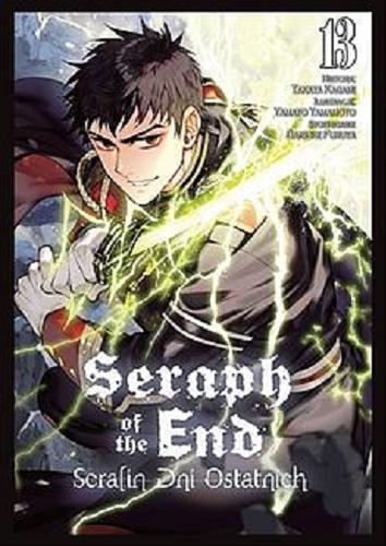 Okładka książki Seraph of the end. 13 / historia Takaya Kagami, ilustracje Yamato Yamamoto, storyboard Daisuke Furuya ; [tłumaczenie Mateusz Makowski].