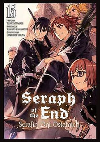 Okładka książki  Seraph of the end = Serafin dni ostatnich. 15  6