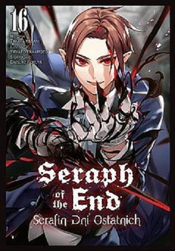Okładka książki Seraph of the end = Serafin dni ostatnich. 16 / historia Takaya Kagami, ilustracje Yamato Yamamoto ; storyboard Daisuke Furuya ; [tłumaczenie Mateusz Makowski].