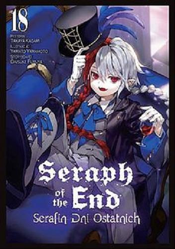 Okładka książki Seraph of the end = Serafin dni ostatnich. 18 / historia Takaya Kagami, ilustracje Yamato Yamamoto ; storyboard Daisuke Furuya ; tłumaczenie Mateusz Makowski.