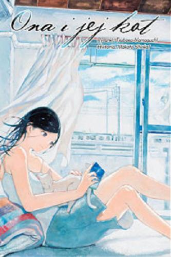 Okładka książki Ona i jej kot / rysunki Tsubasa Yamaguchi, historia Makoto Shinkai ; [tłumaczenie Joanna Szmytkowska].