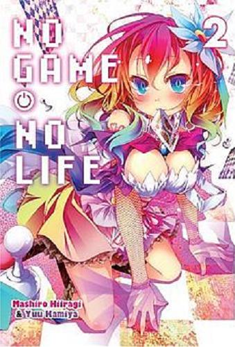 Okładka książki No game no life. 2 / [rysunki Mashiro Hiiragi ; historia, projekt postaci Yuu Kamiya ; tłumaczenie Sara Schoeneberg].