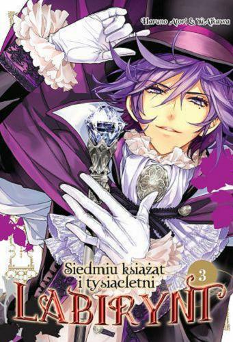 Okładka  Siedmiu książąt i tysiącletni labirynt. [3] / [Haruno Atori, Yu Aikawa ; tłumaczenie: Anna Karpiuk].