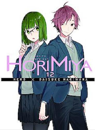 Okładka  Horimiya. 12 / Scenariusz: Hero ; Ilustracje: Daisuke Hagiwara ; Tłumaczenie: Monika Sekular.