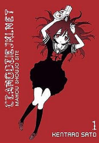 Okładka książki Czarodziejki.net = Mahou shoujo site. 1 / Kentaro Sato ; [tłumaczenie Sara Shoeneberg !].