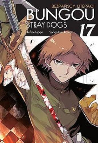 Okładka książki Bungou Stray Dogs : bezpańscy literaci. tom 17 / Kafka Asagiri, Sango Harukawa ; tłumaczenie Karolina Dwornik.