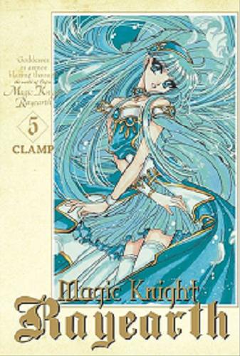 Okładka książki Magic Knight Rayearth. 5 / w skład Clamp wchodzi: Satsuki Igarashi, Nanase Ohkawa, Mick Nekoi, Mokona Apapa ; tłumaczenie: Karolina Balcer.