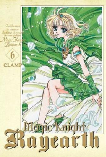 Okładka książki Magic Knight Rayearth. 6 / w skład Clamp wchodzi: Satsuki Igarashi, Nanase Ohkawa, Mick Nekoi, Mokona Apapa ; tłumaczenie: Karolina Balcer.