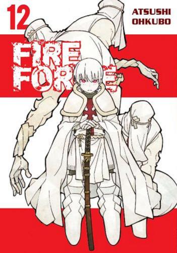 Okładka książki Fire force. 12 / Atsushi Ohkubo ; tłumaczenie Wojciech Gęszczak.