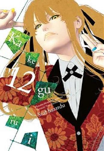 Okładka książki Kakegurui = Szał hazardu. 12 / autor: Homura Kawamoto ; ilustracje: Toru Naomura ; tłumaczenie: Karolina Dwornik.