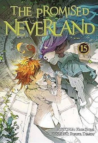 Okładka książki The Promised Neverland. 15 / Historia: Kaiu Shirai, Rysunki: Posuka Demizu ; [tłumaczenie: Wojciech Gęszczak].