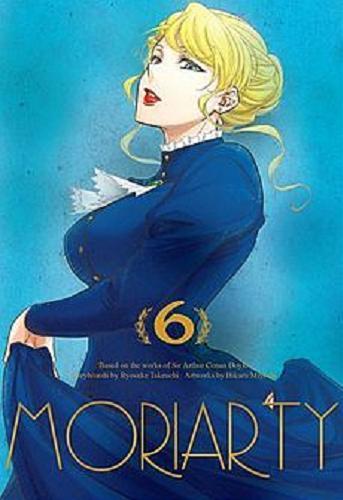 Okładka książki Moriarty / 6 / scenariusz Ryosuke Takeuchi, rysunki Hikaru Miyoshi. ; [tłumaczenie Agnieszka Zychma].