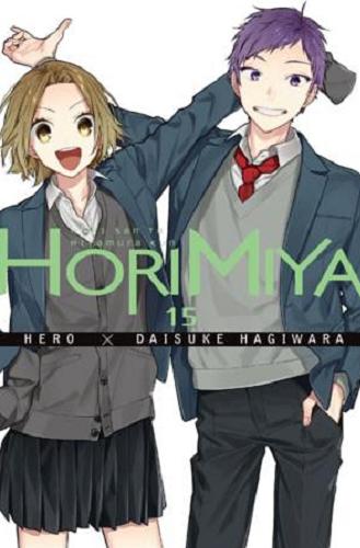 Okładka książki Horimiya. 15 / Scenariusz: Hero ; Ilustracje: Daisuke Hagiwara ; Tłumaczenie: Amelia Lipko.