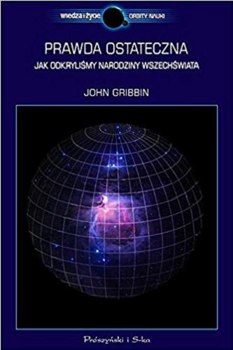 Okładka książki  Prawda ostateczna : jak odkryliśmy narodziny Wszechświata  12