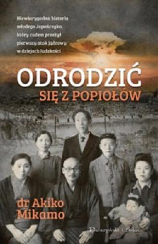 Okładka książki Odrodzić się z popiołów / Akiko Mikamo ; przełożył Michał Juszkiewicz.