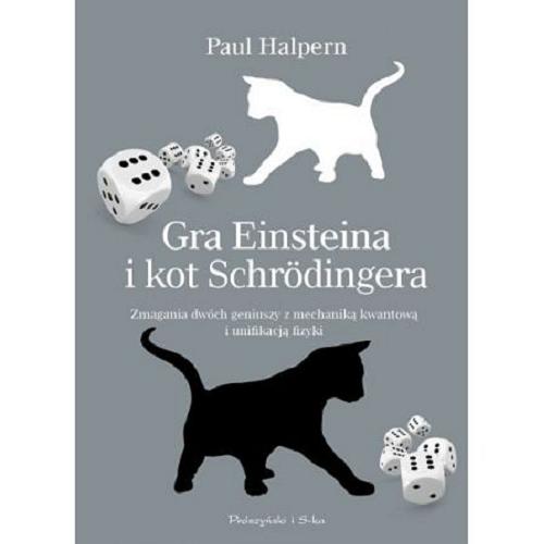 Okładka książki  Gra w kości Eisteina i kot Schrödingera : zmagania dwóch wielkich uczonych z nieoznaczonością kwantową  1